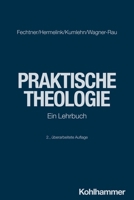 Praktische Theologie: Ein Lehrbuch 3170425684 Book Cover