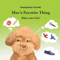 Mac's Favorite Thing: What Can It Be? 173672102X Book Cover