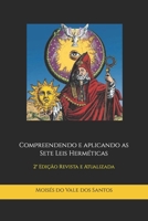 Compreendendo e aplicando as Sete Leis Herméticas: 2° Edição Revista e Atualizada B0CN58MVZ7 Book Cover