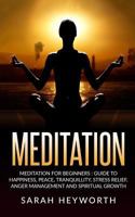 Meditation: Meditation for Beginners: Guide to Happiness, Peace, Tranquility 1535446722 Book Cover