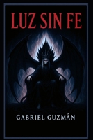 Luz Sin Fe (Spanish Edition) B0G6SM8JDG Book Cover