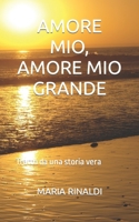 Amore Mio, Amore Mio Grande: Tratto da una storia vera B09ZLGJHWL Book Cover