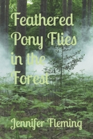 Feathered Pony Flies in the Forest (Feathered Pony's Travels) B0DS193VYR Book Cover