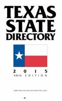 Texas State Directory 2015: The Comprehensive Guide to The Decision-Makers In Texas Government 0934367019 Book Cover