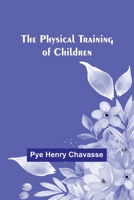 The Physical Training of Children 9357396551 Book Cover
