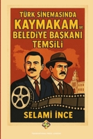 Türk Sinemasinda Kaymakam ve Belediye Baskani Temsili (Turkish Edition) 1801351937 Book Cover