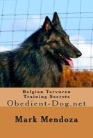 Belgian Tervuren Training Secrets: Obedient-Dog.Net 1505451450 Book Cover