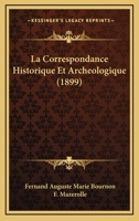 La Correspondance Historique Et Archeologique (1899) 1167653963 Book Cover