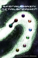 Spiralchain: Metalbreaker 1542513952 Book Cover