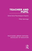 Teacher and Pupil: Some Socio-Psychological Aspects 1138230812 Book Cover