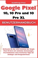 Benutzerhandbuch für Google Pixel 10, 10 Pro und 10 Pro XL: Entfesseln Sie das volle Potenzial der Google Pixel 10-Serie mit einfachen Anweisungen, Pro-Funktionen und erweiterten Tipps B0FVVS27QD Book Cover