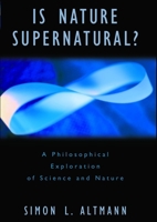 Is Nature Supernatural? A Philosophical Exploration of Science and Nature 1573929166 Book Cover