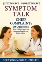 Symptom Talk: Chief Complaints (First Steps in Health English) B0FF9W4HD5 Book Cover