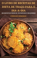 O Livro de Receitas de Dieta de Traço Para O Dia-A-Dia (Portuguese Edition) 1836871457 Book Cover