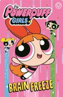 The Powerpuff Girls: Brain Freeze: Book 1 1408347075 Book Cover
