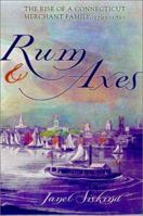 Rum and Axes: The Rise of a Connecticut Merchant Family, 1795-1850 (Anthropology of Contemporary Issues) 0801489202 Book Cover