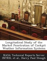 Longitudinal Study of the Market Penetration of Cockpit Weather Information Systems 128923082X Book Cover