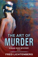 The Art of Murder (A Hank Reed Mystery, #1) 1644570513 Book Cover