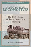 Classic American Locomotives: The 1909 Classic on Steam Locomotive Technology (Classic) 1599214792 Book Cover
