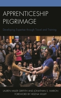 Apprenticeship Pilgrimage: Developing Expertise Through Travel and Training 1498529909 Book Cover