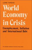 World Economy in Crisis: Unemployment, Inflation and International Debt (Canadian Institute for Economic Policy) 0888626266 Book Cover
