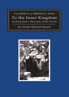 To the Inner Kingdom : Teaching from a Three-Year Silent Retreat 1937114716 Book Cover