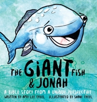 The Giant Fish & Jonah: A Bible Story from a Unique Perspective 1632961415 Book Cover