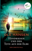 Hendriksen und der Tote aus der Elbe: der zweite Fall 3961485348 Book Cover