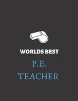 Worlds Best PE Teacher: Ruled journal 8.5�11, pe teacher journal, best pe teacher appreciation gifts 1074896866 Book Cover