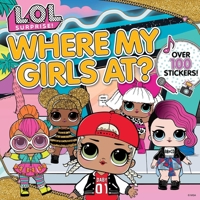 L.O.L. Surprise!: Where My Girls At? 1499811977 Book Cover