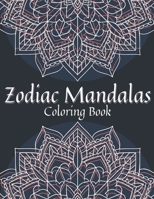 Zodiac Mandalas Coloring Book: Coloring Pages With Mandalas And Zodiac Signs B0932G8CWH Book Cover