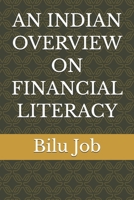 AN INDIAN OVERVIEW ON FINANCIAL LITERACY (AN INDIAN OVERVIEW ON FINANCIAL LITERACY AND IT’S EDUCATION INITIATIVES) B0HFF9GKFR Book Cover