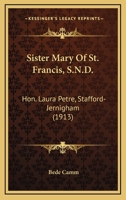 Sister Mary Of St. Francis, S.N.D.: Hon. Laura Petre, Stafford-Jernigham 0548786399 Book Cover