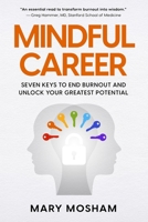 Mindful Career: Seven Keys to End Burnout and Unlock Your Greatest Potential 0578785943 Book Cover