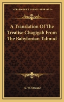 A Translation of the Treatise Chagigah From the Babylonian Talmud 1017910804 Book Cover