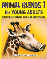 Animal Blend 1 for Young Adults: Fantasy Fusion: Dive into a World of Creative Coloring and Captivating Stories on Friendship, Betrayal, and Adventure ... Blends for Young Adult. Colors and Stories) B0CNKRWC4F Book Cover