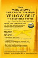 MIKE SHEW’S SALES “MAGIC” TRAINING™: YELLOW BELT THE BEGINNER’S COURSE: Step 1 of the 3-Part Sales Magic Mastery Series B0G5284J67 Book Cover