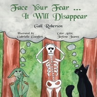 Face Your Fear ... It Will Disappear 1728329426 Book Cover