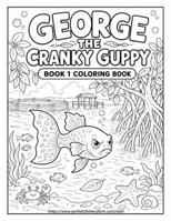 George the Cranky Guppy: A Coloring Book Companion for Kids Ages 7-10 Aquarium & Marine Life Coloring Pages with Fun Fish Facts (Yechiels Fishery Farm George the Cranky Guppy) 9659336055 Book Cover