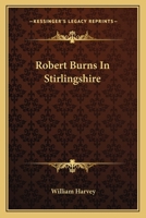 Robert Burns In Stirlingshire 1432524496 Book Cover