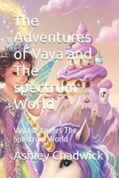 The Adventures of Vaya and The spectrum World: Vaya discovers The Spectrum World B0F37WZYCD Book Cover