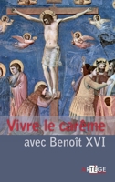 Vivre le carême avec Benoît XVI 2916053557 Book Cover