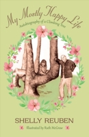 My Mostly Happy Life: Autobiography of a Climbing Tree 0988418150 Book Cover