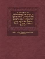 Geschichte Des Siebenj�hrigen Krieges in Deutschland, Volume 1... 1178976602 Book Cover