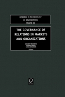The Governance of Relations in Markets and Organizations (Research in the Sociology of Organizations) (Research in the Sociology of Organizations) 0762310057 Book Cover