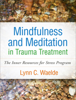 Mindfulness and Meditation in Trauma Treatment: The Inner Resources for Stress Program 1462548121 Book Cover