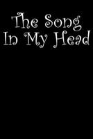 The Song in my head: The Lyrics in My Head Black Notebook - Staff Paper Notebook with Lined Pages for Lyrics and Manuscript Paper For Notes for ... into Awesome Songs (Songwriting Notebooks) 1660611652 Book Cover