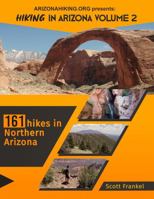 ARIZONAHIKING.ORG presents: Hiking in Arizona Volume 2 : 161 hikes in Northern Arizona 1735452424 Book Cover