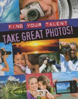 Take Great Photos! 1848585764 Book Cover