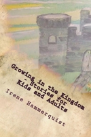 Growing in the Kingdom - Stories for Kids and Adults 1500611573 Book Cover